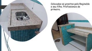 Colocados os granitos pelo Reginaldo
e seu filho. Profissionais de
primeira.
 