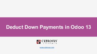 Deduct Down Payments in Odoo 13
www.cybrosys.com
 