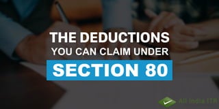 YOUCANCLAIMUNDER
SECTION 80
THEDEDUCTIONS
 