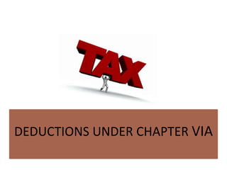 DEDUCTIONS UNDER CHAPTER VIA
 