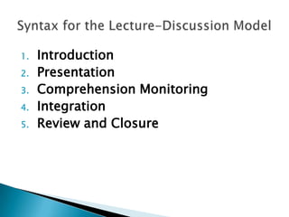 1.
2.
3.
4.
5.

Introduction
Presentation
Comprehension Monitoring
Integration
Review and Closure

 