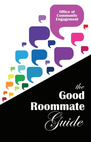 the
good roommate
guide
Good
Roommate
Zâ|wx
à{x
Office of
Community
Engagement
 