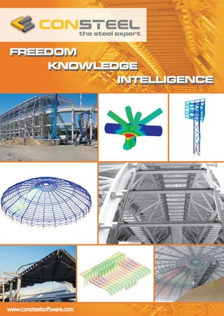KNOWLEDGE
FREEDOM
KNOWLEDGE
FREEDOM
INTELLIGENCEINTELLIGENCE
the steel expert
www.consteelsoftware.com
 