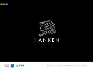 © Hanken Svenska handelshögskolan / Hanken School of Economics, www.hanken.fi
 