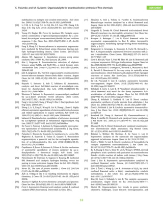 stabilization via multiple non-covalent interactions. J Am Chem
Soc. 2009;131(42):15358–74. doi:10.1021/ja9058958
[58] Li Y-M, Li X, Peng F-Z, Li Z-Q, Wu S-T, Sun Z-W, Zhang H-B,
Shao Z-H. Org Lett. 2011;13(23):6200–03. doi:10.1021/ol20
2624f
[59] Yeung CS, Ziegler RE, Porco JA, Jacobsen EN. Catalytic asym-
metric construction of spirocyclopentaneoxindoles by a com-
bined Ru-catalyzed cross-metathesis/double Michael addition
sequence. J Am Chem Soc. 2014;136(39):13614–17. doi:10.
1021/ja508523g
[60] Fang X, Wang C-J. Recent advances in asymmetric organocata-
lysis mediated by bifunctional amine–thioureas bearing mul-
tiple hydrogen-bonding donors. Chem Comm. 2015;51(7):
1185–97. doi:10.1039/C4CC07909D.
[61] Adamo MF, Aggarwal V. Epoxidation process using amine
catalysts. EP1147099 A1, filed January 28, 2000.
[62] Kim J, Singaram B. Enantioselective reduction of aliphatic
ketones using NaBH4 and TarB–NO2, a chiral boronic ester.
Tetrahedron Lett. 2006;47(23):3901–03. doi:10.1016/j.tetlet.
2006.03.162
[63] Juhl K, Jørgensen KA. The first organocatalytic enantioselective
inverse-electron-demand Hetero-Diels–Alder reaction. Angew
Chem Int Ed. 2003;42(13):1498–501. doi:10.1002/anie.2002
50652
[64] Hayashi Y, Samanta S, Itoh T, Ishikawa H. Asymmetric,
catalytic, and direct Self-Aldol reaction of acetaldehyde cata-
lyzed by diarylprolinol. Org Lett. 2008;10(24):5581–83.
doi:10.1021/ol802438u
[65] Meninno S, Lattanzi A. Asymmetric organocatalysis mediated
by α,α-L-diaryl prolinols: recent advances. Chem Comm.
2013;49(37):3821. doi:10.1039/c3cc36928e
[66] Fang L, Lin A, Jia X, Meng J, Wang Y, Zhu C. Diarylprolinols. Lett
Org Chem. 2009;6:397.
[67] Zheng C, Li Y, Yang Y, Wang H, Cui H, Zhang J, Zhao G. Highly
efficient asymmetric epoxidation of electron-deficient α,β-enones
and related applications to organic synthesis. Adv Synth Cat.
2009;351(10):1685–91. doi:10.1002/adsc.200900041
[68] Lattanzi A. Enantioselective epoxidation of α,β-enones promoted
by α,α-diphenyl-l-prolinol as bifunctional organocatalyst. Org
Lett. 2005;7(13):2579–82. doi:10.1021/ol050694m
[69] De Fusco C, Tedesco C, Lattanzi A. Organocatalytic stereoselec-
tive epoxidation of trisubstituted acrylonitriles. J Org Chem.
2011;76(2):676–79. doi:10.1021/jo102020a
[70] Palumbo C, Mazzeo G, Mazziotta A, Gambacorta A, Loreto MA,
Migliorini A, Superchi S, Tofani D, Gasperi T. Noncovalent
organocatalysis: a powerful tool for the nucleophilic epoxida-
tion of α-ylideneoxindoles. Org Lett. 2011;13(23):6248–51.
doi:10.1021/ol202646w
[71] Capobianco A, Russo A, Lattanzi A, Peluso A. On the mechanism
of asymmetric epoxidation of enones catalyzed by α,α-L-
diarylprolinols: a theoretical insight. Adv Synth Catal.
2012;354(14–15):2789–96. doi:10.1002/adsc.201200415
[72] Fleischmann M, Drettwan D, Sugiono E, Rueping M, Gschwind
RM. Brønsted acid catalysis: hydrogen bonding versus ion
pairing in imine activation. Angew Chem Int Ed. 2011;50(28):
6364–69. doi:10.1002/anie.201101385
[73] Kwan EE. The rate of proton transfer. J Chem Ed. 2007;84
(1):39. doi:10.1021/ed084p39
[74] Ault A. Telling it like it is: teaching mechanisms in organic
chemistry. J Chem Ed. 2010;87(9):937–41. doi:10.1021/ed10
0345k
[75] Anastas P, Eghbali N. Green chemistry: principles and practice.
Chem Soc Rev. 2010;39(1):301–12. doi:10.1039/B918763B
[76] Čorić I. Asymmetric Brønsted acid catalysis: acetals  confined
catalysts [PhD dissertation]. Universität zu Köln; 2012.
[77] Akiyama T, Itoh J, Yokota K, Fuchibe K. Enantioselective
Mannich-type reaction catalyzed by a chiral Brønsted acid.
Angew Chem Int Ed. 2004;43(12):1566–68. doi:10.1002/anie.
200353240
[78] Uraguchi D, Terada M. Chiral Brønsted acid-catalyzed direct
Mannich reactions via electrophilic activation. J Am Chem Soc.
2004;126(17):5356–57. doi:10.1021/ja0491533
[79] Kampen D, Reisinger C, List B. Chiral Brønsted acids for
asymmetric organocatalysis. In: List B, editor. Asymmetric
organocatalysis. Heidelberg: Springer-Verlag Berlin Heidelberg;
2009. p. 1–37.
[80] Bergonzini G, Gramigna L, Mazzanti A, Fochi M, Bernardi L,
Ricci A. Organocatalytic asymmetric Povarov reactions with 2-
and 3-vinylindoles. Chem Comm. 2010;46(2):327–29. doi:10.
1039/B921113F
[81] Coric I, Kim JH, Vlaar T, Patil M, Thiel W, List B. Brønsted acid
catalyzed asymmetric SN2-type O-alkylations. Angew Chem Int
Ed. 2013;52(12):3490–93. doi:10.1002/anie.201209983
[82] Duce S, Pesciaioli F, Gramigna L, Bernardi L, Mazzanti A, Ricci
A, Bartoli G, Bencivenni G. An easy entry to optically active
spiroindolinones: chiral Brønsted acid-catalysed Pictet–Spengler
reactions of isatins. Adv SynthCatal. 2011;353(6):860–64.
doi:10.1002/adsc.201100050
[83] De CK, Pesciaioli F, List B. Catalytic asymmetric benzidine
rearrangement. Angew Chem. 2013;125(35):9463–65. doi:
10.1002/ange.201304039
[84] Vellalath S, Coric I, List B. N-Phosphinyl phosphoramide—a
chiral Brønsted acid motif for the direct asymmetric N,O-
acetalization of aldehydes. Angew Chem Int Ed. 2010;122
(50):9943–46. doi:10.1002/ange.201005347
[85] Cheng X, Vellalath S, Goddard R, List B. Direct catalytic
asymmetric synthesis of cyclic aminals from aldehydes. J Am
Chem Soc. 2008;130(47):15786–87. doi:10.1021/ja8071034
[86] Čorić I, Vellalath S, List B. Catalytic asymmetric transacetaliza-
tion. J Am Chem Soc. 2010;132(25):8536–37. doi:10.1021/
ja102753d
[87] Rowland GB, Zhang H, Rowland EB, Chennamadhavuni S,
Wang Y, Antilla JC. Brønsted acid-catalyzed imine amidation.
J Am Chem Soc. 2005;127(45):15696–97. doi:10.1021/ja0
533085
[88] Zhuang M, Du H. Chiral Brønsted acid catalyzed enantioselec-
tive intermolecular allylic aminations. Org Biomol Chem.
2014;12(26):4590. doi:10.1039/c4ob00526k
[89] Kötzner L, Webber MJ, Martínez A, De Fusco C, List B.
Asymmetric catalysis on the nanoscale: the organocatalytic
approach to helicenes. Angew Chem Int Ed. 2014;53:5202.
[90] Čorić I, Müller S, List B. Kinetic resolution of homoaldols via
catalytic asymmetric transacetalization. J Am Chem Soc.
2010;132(49):17370–73. doi:10.1021/ja108642s
[91] Xu F, Huang D, Han C, Shen W, Lin X, Wang Y. SPINOL-derived
phosphoric acids: synthesis and application in enantioselective
FriedelCrafts reaction of indoles with imines. J Org Chem.
2010;75(24):8677–80. doi:10.1021/jo101640z
[92] Coric I, List B. Asymmetric spiroacetalization catalysed by
confined Brønsted acids. Nature. 2012;483(7389):315–19.
doi:10.1038/nature10932
[93] Liao S, Čorić I, Wang Q, List B. Activation of H2O2 by chiral
confined Brønsted acids: a highly enantioselective catalytic
sulfoxidation. J Am Chem Soc. 2012;134(26):10765–68.
doi:10.1021/ja3035637
[94] Kim JH, Coric I, Vellalath S, List B. The catalytic asymmetric
acetalization. Angew Chem Int Ed. 2013;52(16):4474–77.
doi:10.1002/anie.201300120
[95] Shaikh IR. Organocatalysis: key trends in green synthetic
chemistry, challenges, scope towards heterogenization, and
C. Palumbo and M. Guidotti: Organocatalysts for enantioselective synthesis of fine chemicals SOR-CHEM
13
 