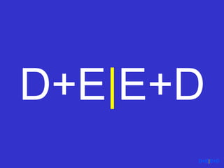 D+E|E+D 