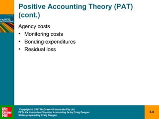 Positive Accounting Theory (PAT) (cont.) Agency costs Monitoring costs Bonding expenditures Residual loss 