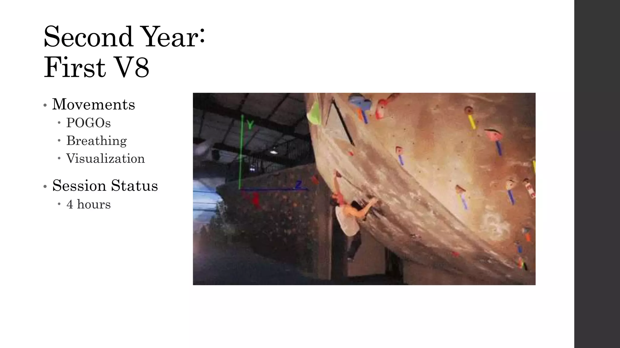 Second Year:
First V8
• Movements
 POGOs
 Breathing
 Visualization
• Session Status
 4 hours
 