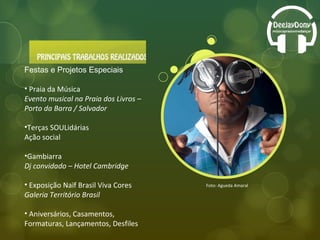 Foto: Agueda Amaral Festas e Projetos Especiais Praia da Música Evento musical na Praia dos Livros – Porto da Barra / Salvador Terças SOULidárias Ação social Gambiarra Dj convidado – Hotel Cambridge Exposição Naïf Brasil Viva Cores Galeria Território Brasil Aniversários, Casamentos, Formaturas, Lançamentos, Desfiles 