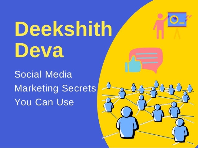 Deekshith
Deva
Social Media
Marketing Secrets
You Can Use
 
