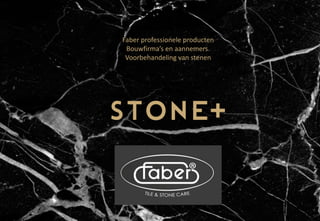 Faber professionele producten
Bouwfirma’s en aannemers.
Voorbehandeling van stenen
 