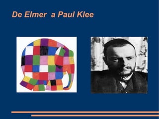 De Elmer a Paul Klee
 