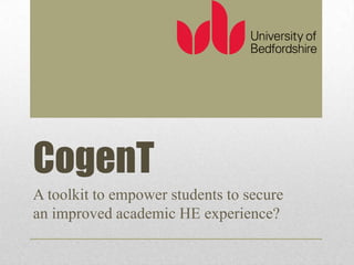 CogenT  A toolkit to empower students to secure an improved academic HE experience? 