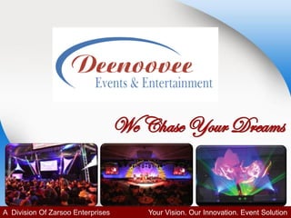 A Division Of Zarsoo Enterprises Your Vision. Our Innovation. Event Solution
 