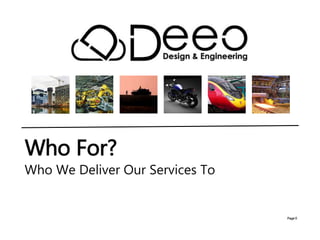 Page 0
Who We Deliver Our Services To
Who For?
 
