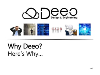 Page 0
Here’s Why…
Why Deeo?
 