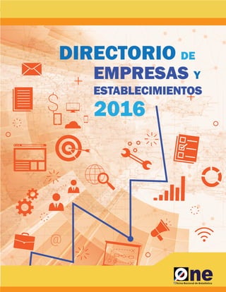 1
Directorio de Empresas y Establecimientos 2016
ESTABLECIMIENTOS
DIRECTORIO DE
2016
EMPRESAS Y
 