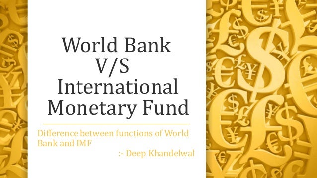 Difference Between World Bank And IMF