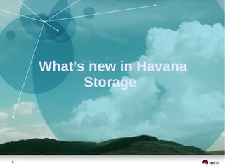 What's new in Havana
Storage

5

 