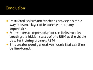 The result on MNISTGenerative model based on RBM’s                   1.25%Support Vector Machine  (Decoste et. al.)	      1.4%   Backprop with 1000 hiddens (Platt)                  ~1.6%Backprop with 500 -->300 hiddens                   ~1.6%K-Nearest Neighbor                                             ~ 3.3%Training images: 60,000Testing images: 10,000The total training time: a week!