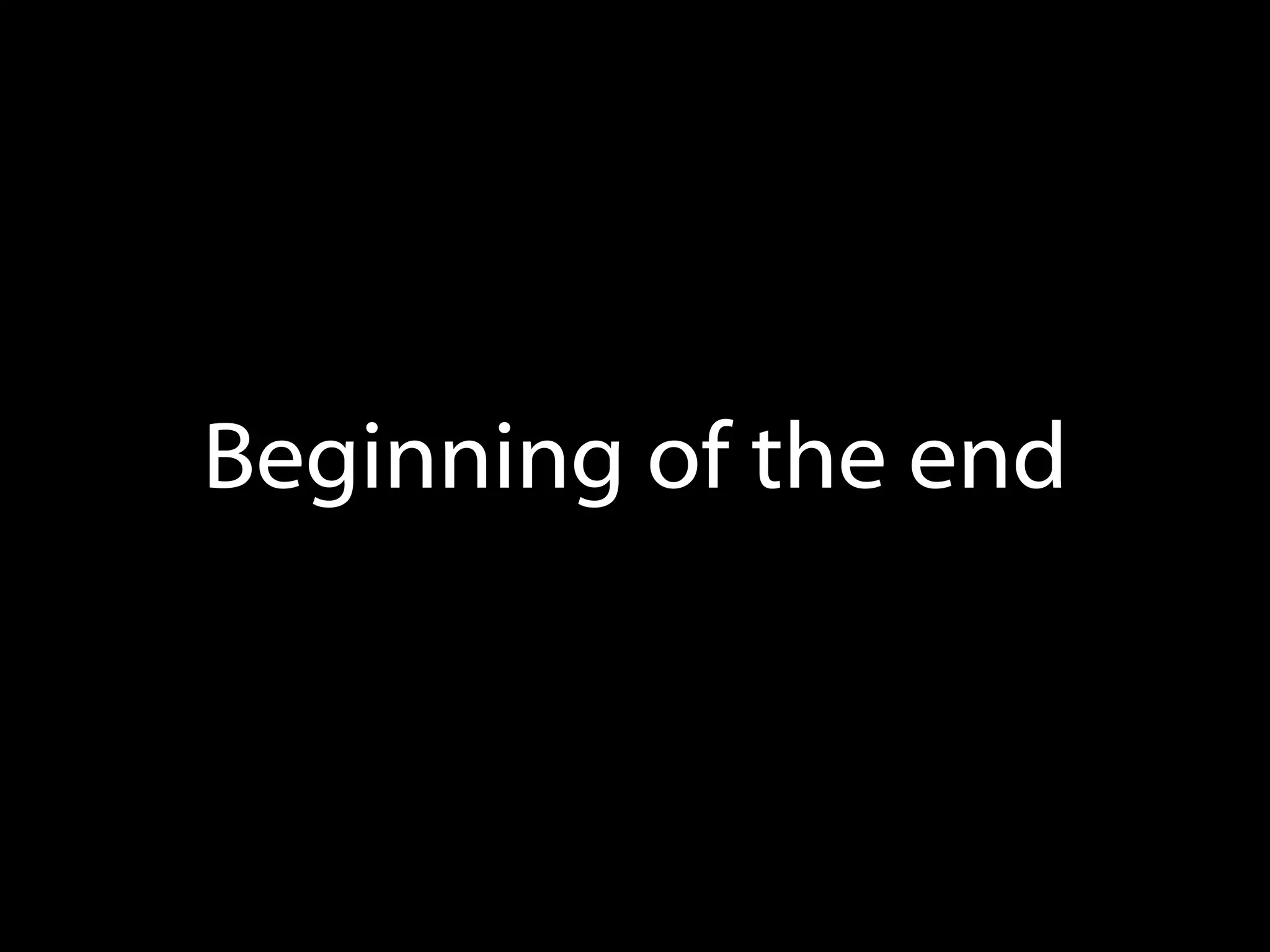 Beginning of the end