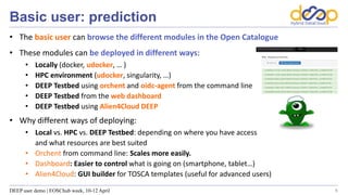 Basic user: prediction
• The basic user can browse the different modules in the Open Catalogue
• These modules can be depl...