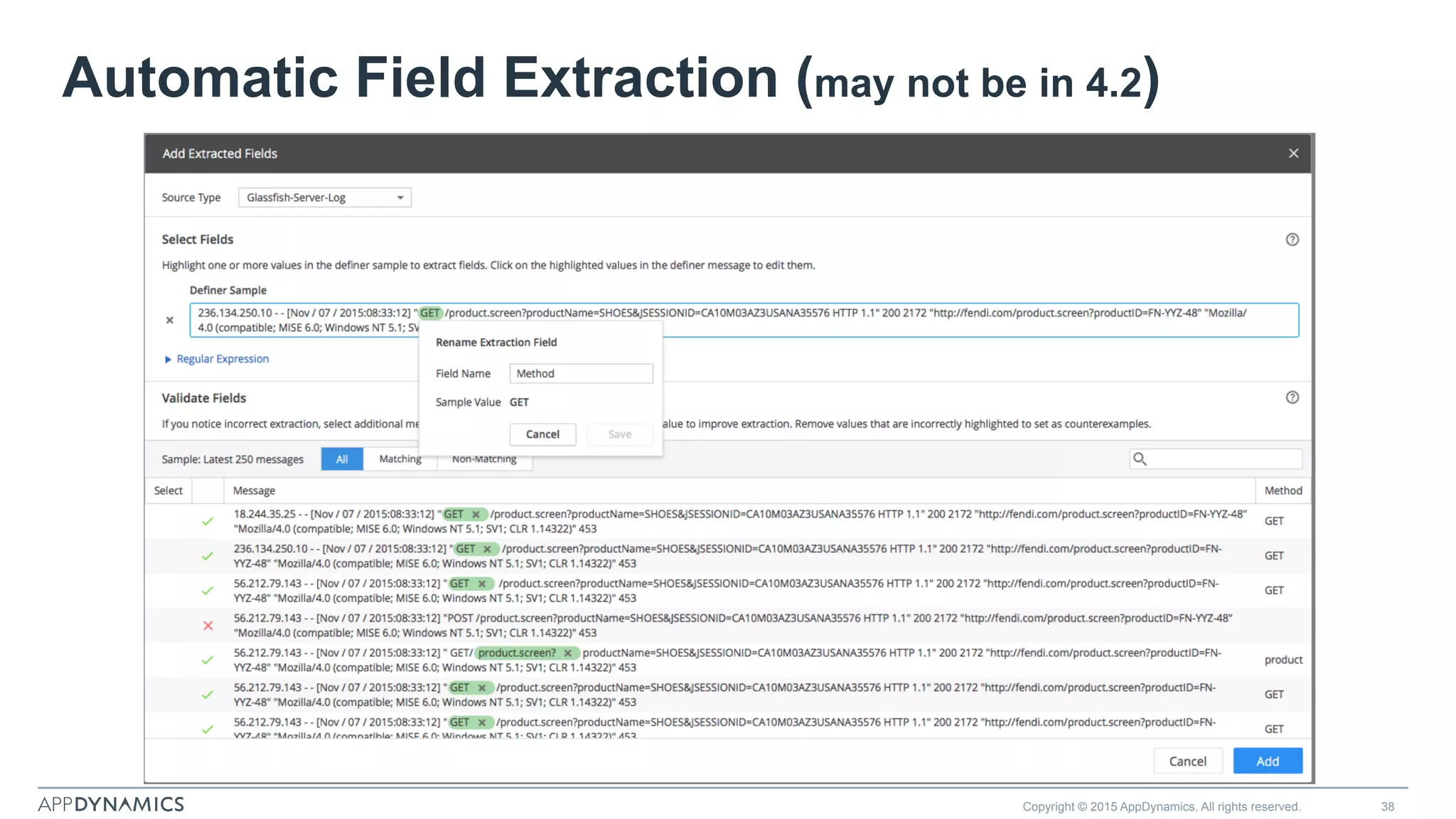 Automatic Field Extraction (may not be in 4.2)
Copyright © 2015 AppDynamics. All rights reserved. 38
 