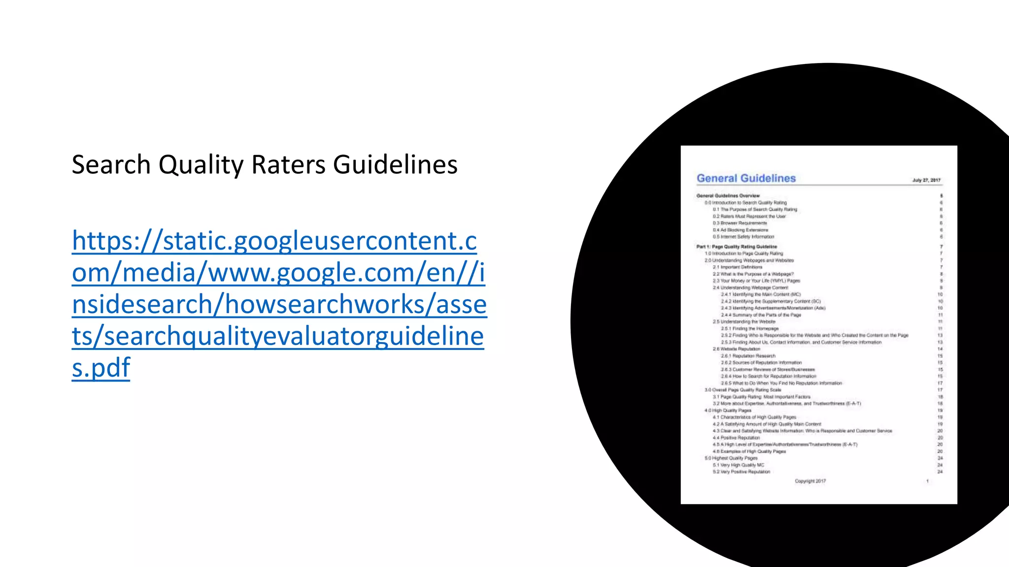 Search Quality Raters Guidelines
https://static.googleusercontent.c
om/media/www.google.com/en//i
nsidesearch/howsearchworks/asse
ts/searchqualityevaluatorguideline
s.pdf
 