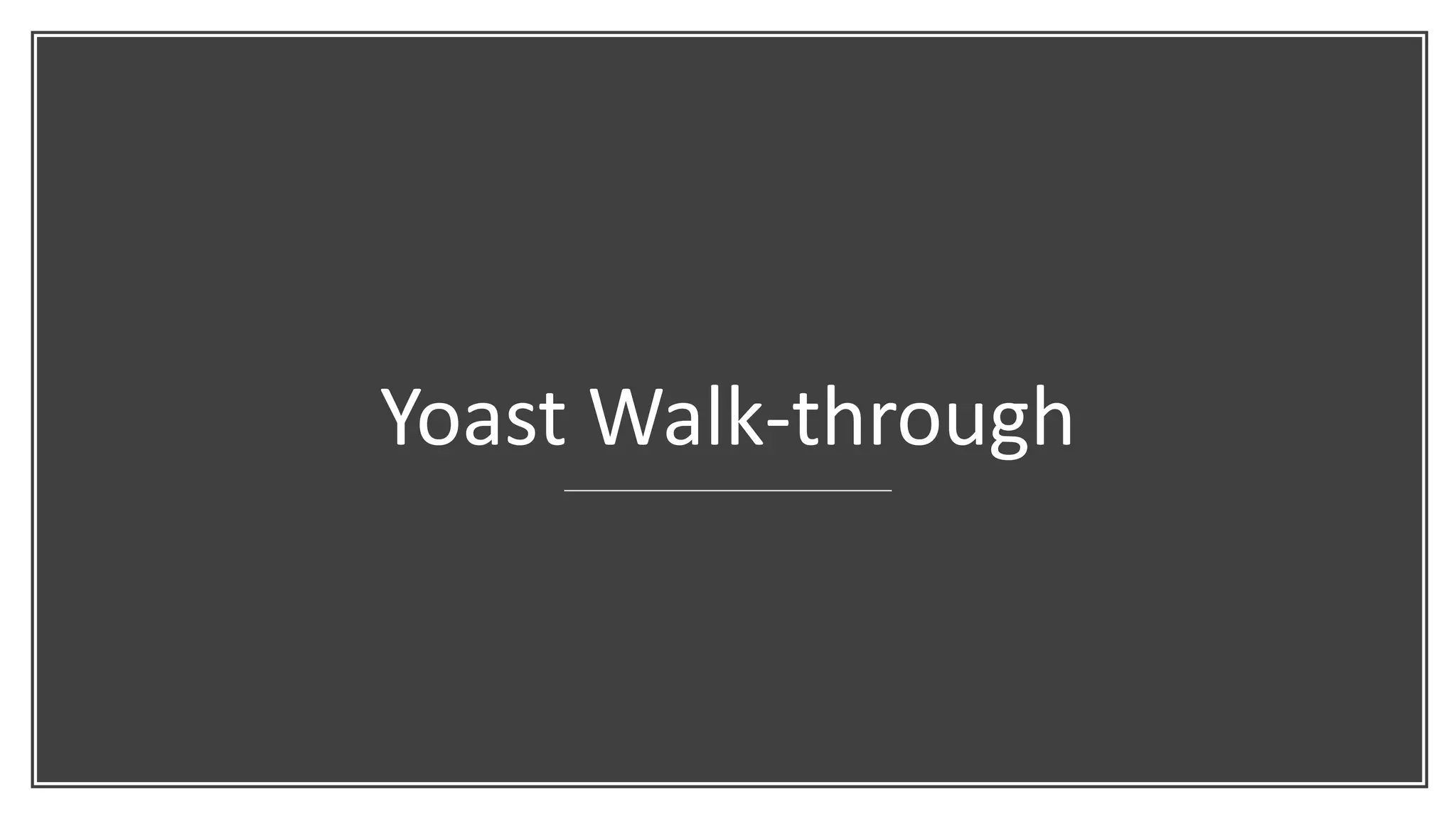 Yoast Walk-through
 