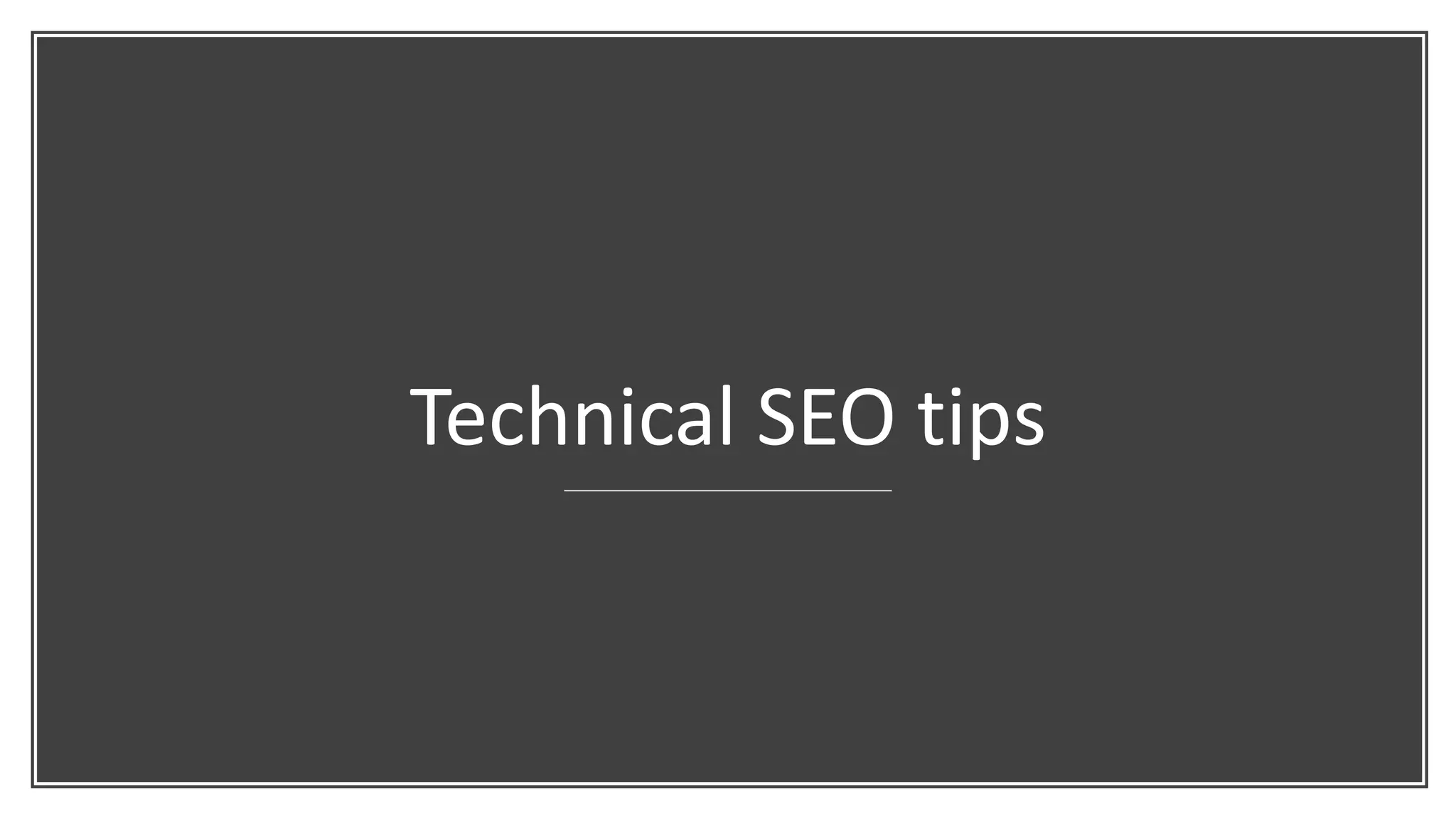 Technical SEO tips
 