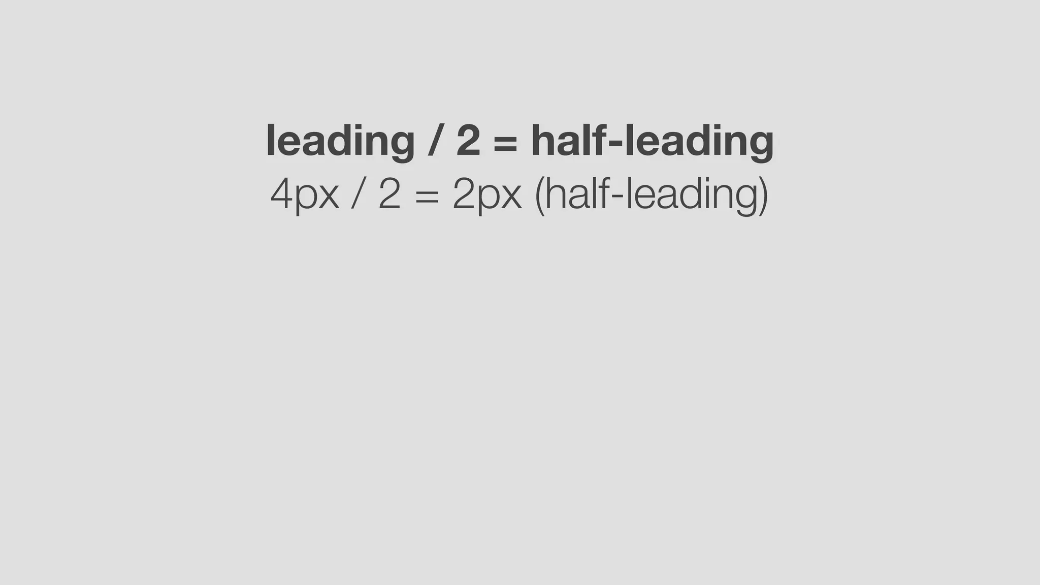 leading / 2 = half-leading
4px / 2 = 2px (half-leading)
 