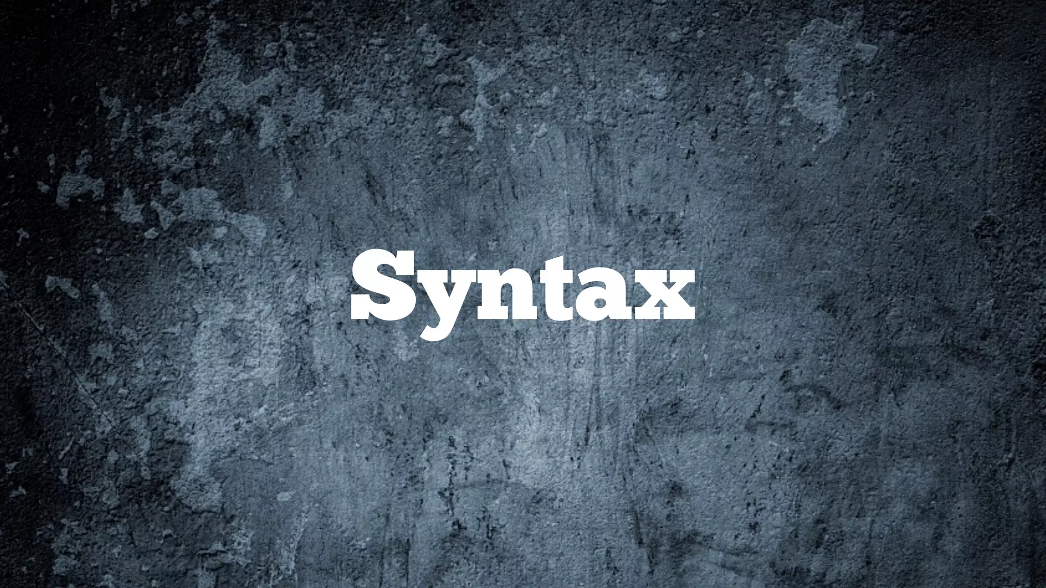 Syntax
 