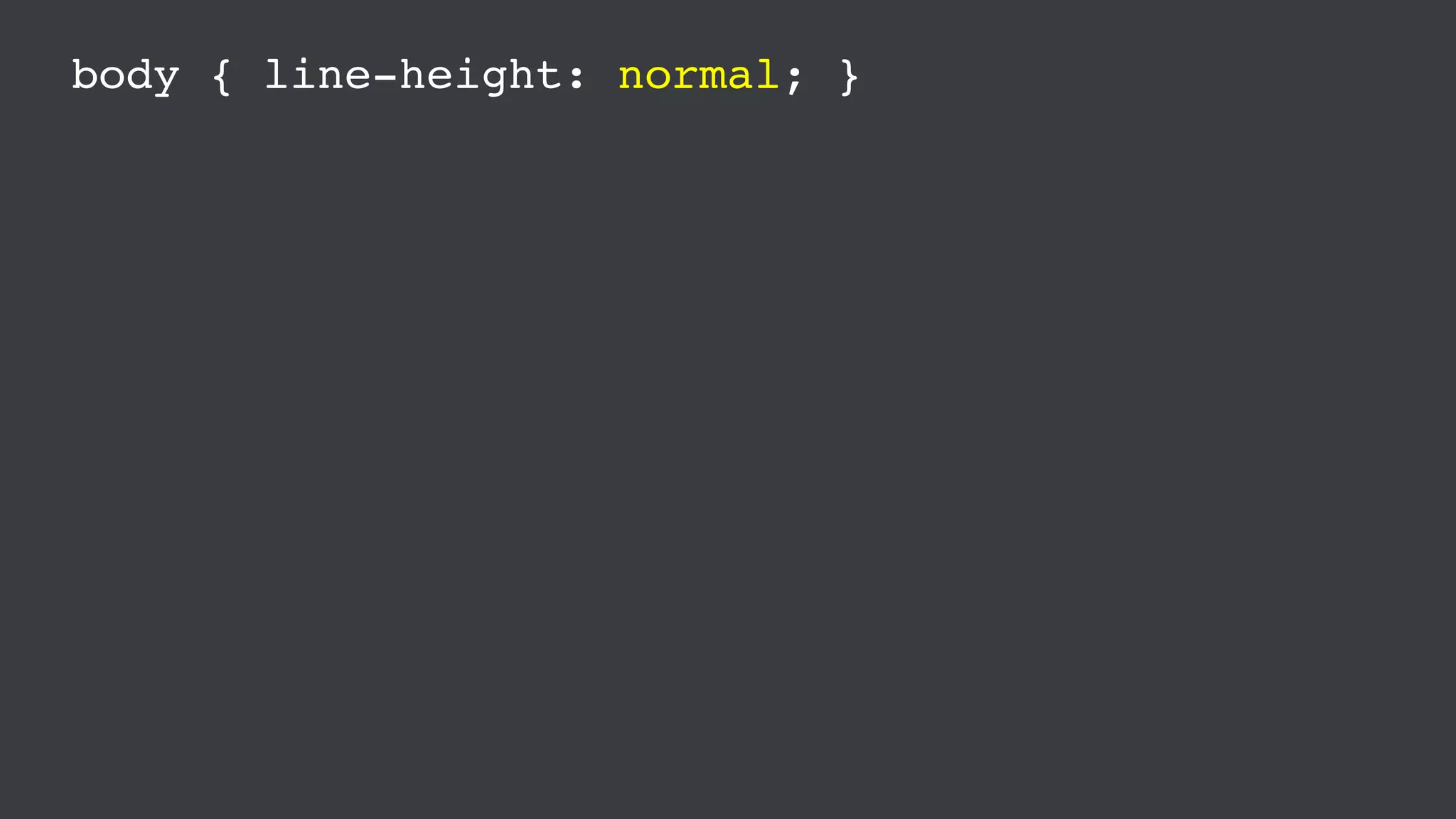 body { line-height: normal; }
 