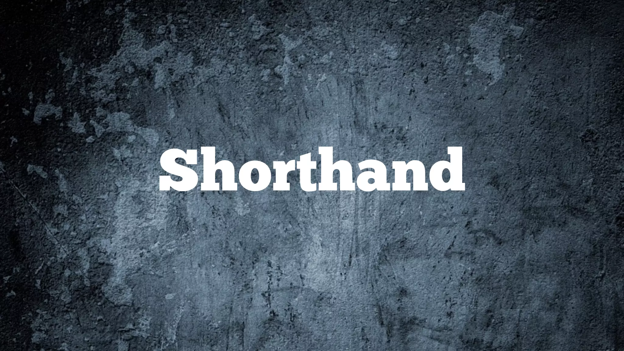 Shorthand
 