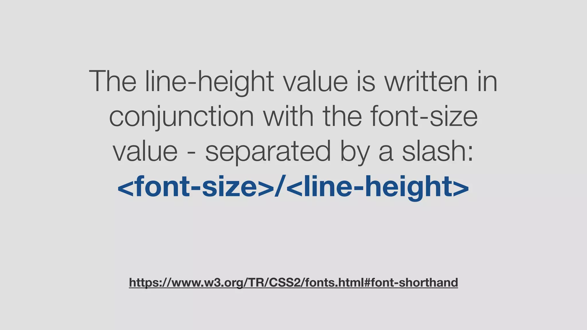 The line-height value is written in
conjunction with the font-size
value - separated by a slash: 
<font-size>/<line-height>
https://www.w3.org/TR/CSS2/fonts.html#font-shorthand
 