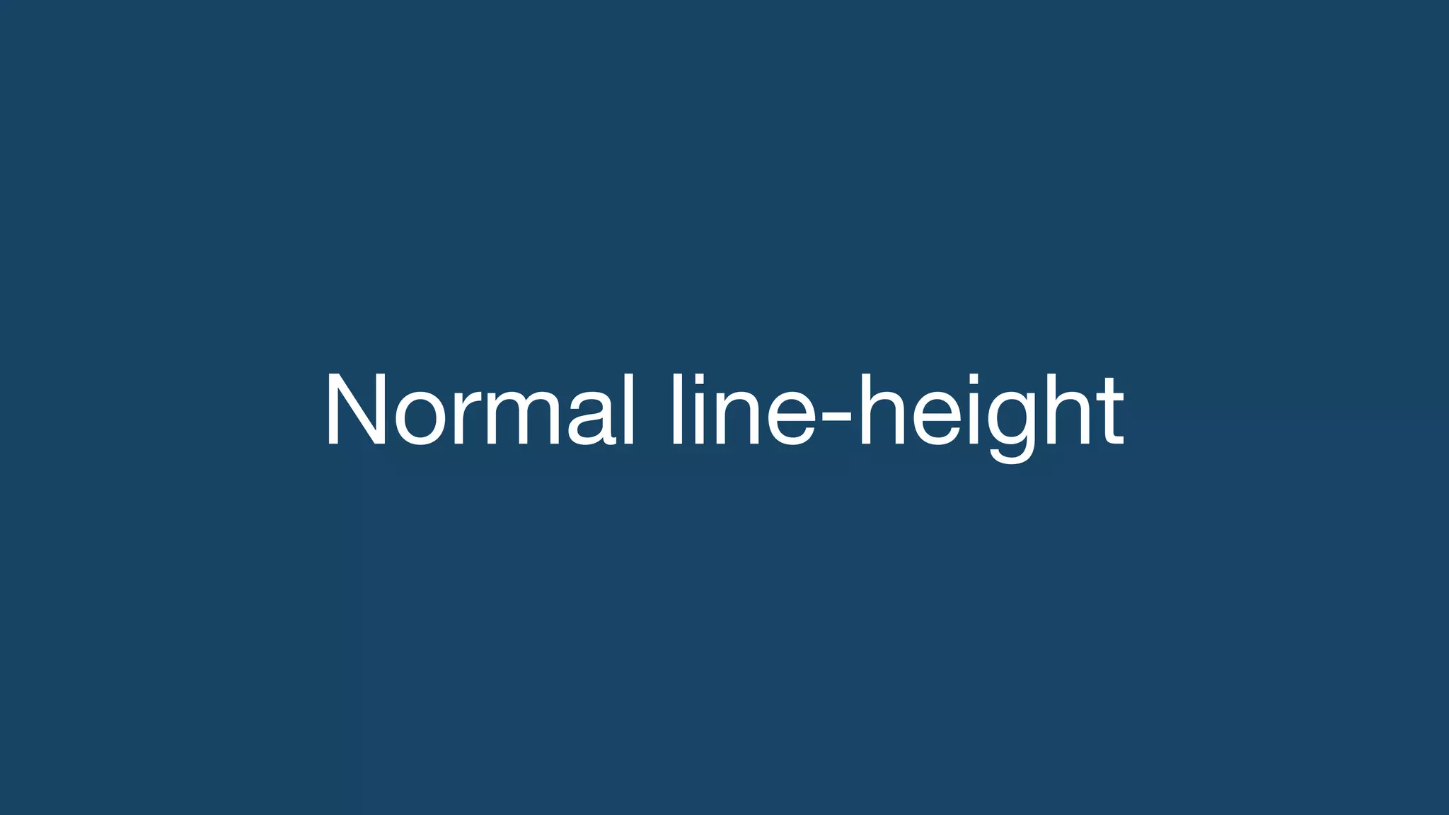 Normal line-height
 