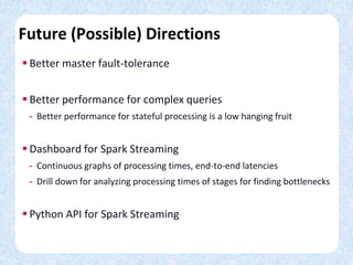 Future (Possible) Directions
 Better master fault-tolerance
 Better performance for complex queries
- Better performance...