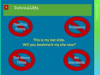 Downsides




                DOWNSIDES
5
 