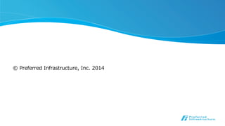 ©  Preferred  Infrastructure,  Inc.  2014

 