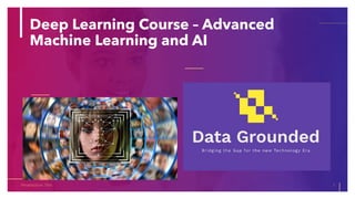 Deep Learning Course – Advanced
Machine Learning and AI
Presentation Title 1
 
