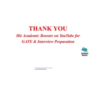THANK YOU
Hit Academic Booster on YouTube for
GATE & Interview Preparation
Downloaded by Ramakanth Chhaparwal
(ca.ramakanth@gmail.com)
 
