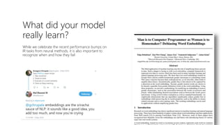 What did your model
really learn?
While we celebrate the recent performance bumps on
IR tasks from neural methods, it is also important to
recognize when and how they fail
 