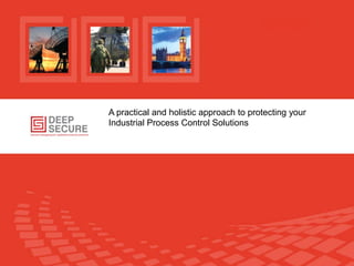 A practical and holistic approach to protecting your
IndustrialPresentation to
Process Control Solutions
10 October 2011

1

 