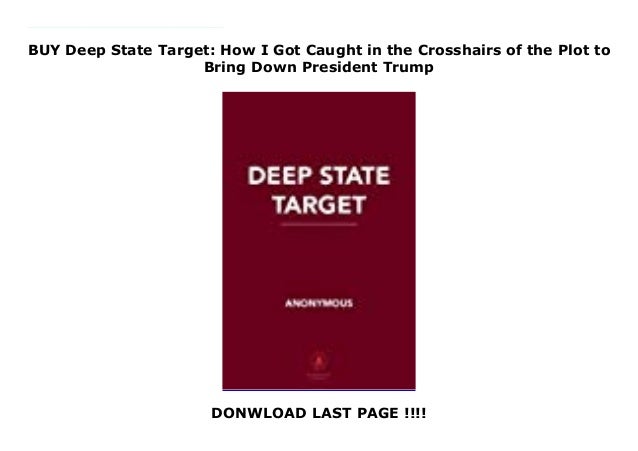 Buy Deep State Target How I Got Caught In The Crosshairs Of The Plot