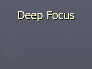 Deep Focus
 
