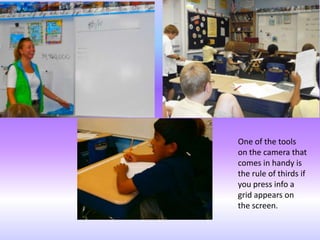 One of the tools
on the camera that
comes in handy is
the rule of thirds if
you press info a
grid appears on
the screen.