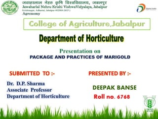 SUBMITTED TO :-
Dr. D.P. Sharma
Associate Professor
Department of Horticulture
PRESENTED BY :-
DEEPAK BANSE
Roll no. 6768
 