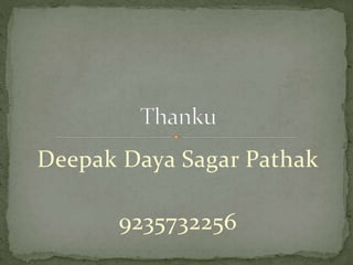 Deepak Daya Sagar Pathak
9235732256
 
