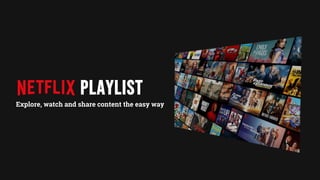Playlist
Explore, watch and share content the easy way
 