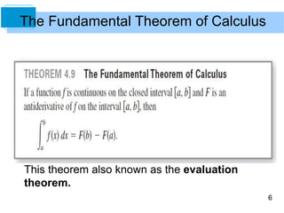 6
The Fundamental Theorem of Calculus
This theorem also known as the evaluation
theorem.
 